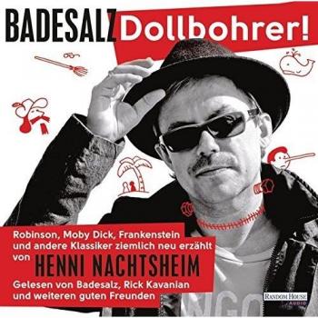 Dollbohrer!: Robinson, Moby Dick, Frankenstein und andere Klassiker ziemlich neu erzählt