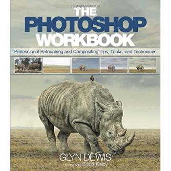 Photoshop Workbook, The: Professional Retouching and Compositing Tips, Trick...