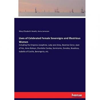 Lives of Celebrated Female Sovereigns and Illustrious Women