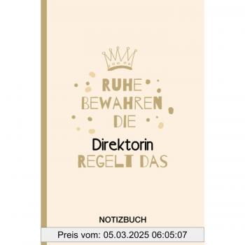 Ruhe Bewahren Die Direktorin Regelt Das: A5 Notizbuch Als Geschenk Für Eine Direktorin