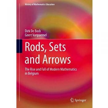 Rods, Sets and Arrows: The Rise and Fall of Modern Mathematics in Belgium