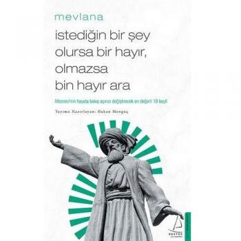 Istedigin Bir Sey Olursa Bir Hayir, Olmazsa Bin Hayir Ara: Mesnevi'nin Hayata Bakis Acinizi Degistirecek Ilk 18 Beyti