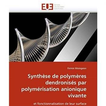 Synthèse de polymères dendronisés par polymérisation anionique vivante: et fonctionnalisation de leur surface