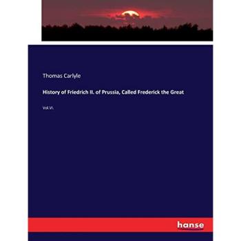 History of Friedrich II. of Prussia, Called Frederick the Great: Vol.VI.
