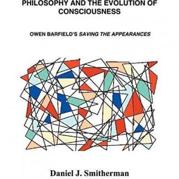 Philosophy and the Evolution of Consciousness: Owen Barfield's Saving the Appearances