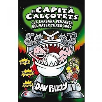 El capità calçotets i la bàrbara venjança del vàter turbo 2000