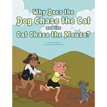 Why Does the Dog Chase the Cat and the Cat Chase the Mouse?