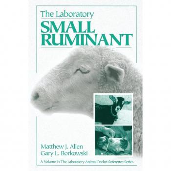 The Laboratory Small Ruminant: The Laboratory Small Ruminant (Laboratory Animal Pocket References, 6, Band 6)