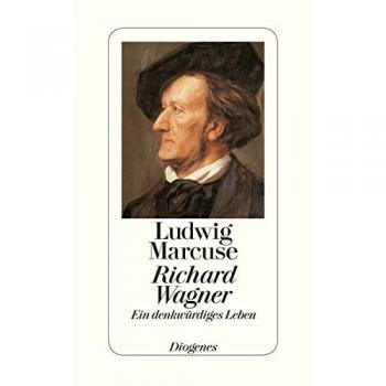 Ludwig Marcuse Richard Wagner: Ein Denkwürdiges Leben