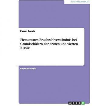 Elementares Bruchzahlverständnis bei Grundschülern der dritten und vierten Klasse