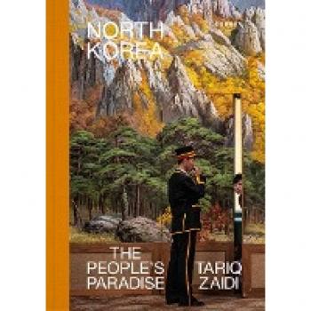 Tariq Zaidi: North Korea. The People’s Paradise