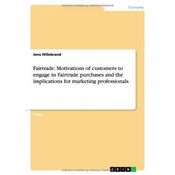 Fairtrade: Motivations of customers to engage in Fairtrade purchases and the implications for marketing professionals
