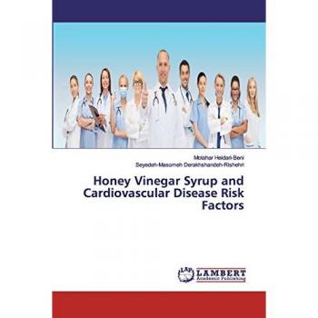 Derakhshandeh-Rishehri, Seyedeh-Masomeh: Honey Vinegar Syrup and Cardiovascular Disease Risk Factors