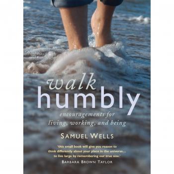 Walk Humbly : Encouragements for living, working and being