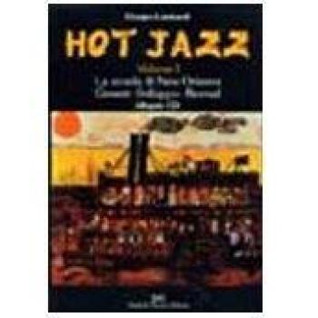 Hot jazz. Con CD Audio. La scuola di New Orleans. Genesi-sviluppo-revival