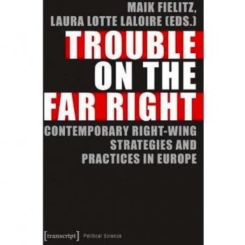 Trouble on the Far Right: Contemporary Right-Wing Strategies and Practices in Europe