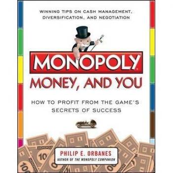 McGraw-Hill Publishing Company Monopoly, Money, and You: How to Profit from the Game's Secrets of Success