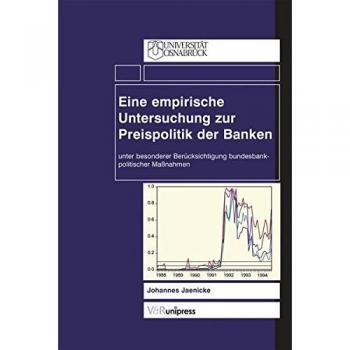 Eine empirische Untersuchung zur Preispolitik der Banken: Unter Besonderer Berucksichtigung Bundesbankpolitischer Massnahmen