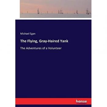 The Flying, Gray-Haired Yank: The Adventures of a Volunteer