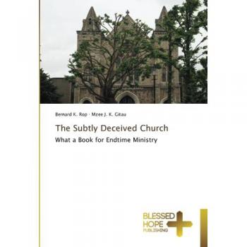 The Subtly Deceived Church: What a Book for Endtime Ministry