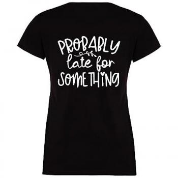60 Second Makeover: Probably Late For Something Black Women's Tee