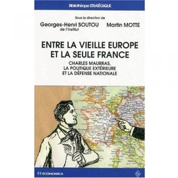Entre la vieille Europe et la seule France : Charles Maurras, la politique extérieure et la défense nationale