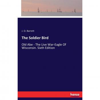 The Soldier Bird: Old Abe
