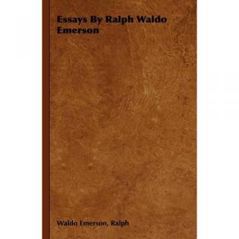 Essays By Ralph Waldo Emerson