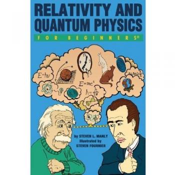 Relativity and Quantum Physics for Beginners (For Beginners) by Steven L. Manly