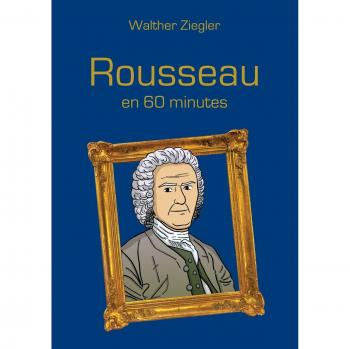 Ziegler, Walther: Rousseau en 60 minutes