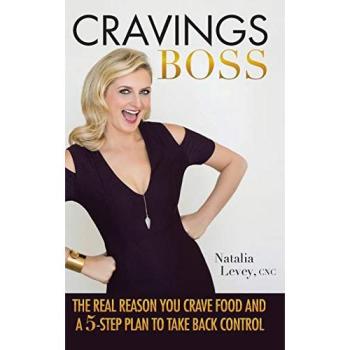 CRAVINGS BOSS: The REAL Reason You Crave Food and a 5-Step Plan to Take Back Control