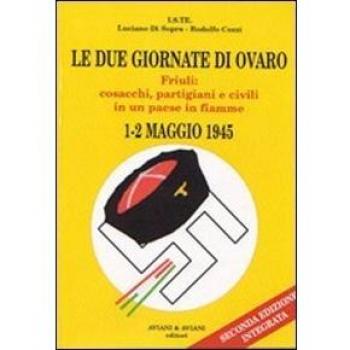 Le due giornate di Ovaro. Friuli: cosacchi, partigiani e civili in un paese in fiamme