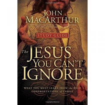 The Jesus You Can't Ignore (Study Guide): What You Must Learn from the Bold Confrontations of Christ