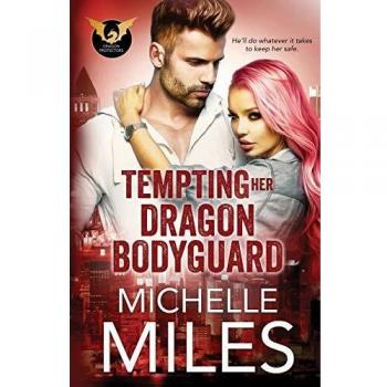 Tempting Her Dragon Bodyguard (Dragon Protectors, Band 3)