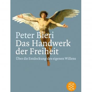 Das Handwerk der Freiheit: Über die Entdeckung des eigenen Willens
