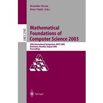 Mathematical Foundations of Computer Science 2003: 28th International Symposium, MFCS 2003, Bratislava, Slovakia, August 25-29, 2003, Proceedings