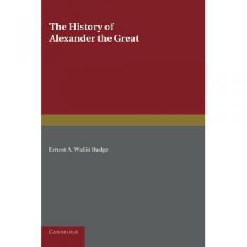 The History of Alexander the Great: Being The Syriac Version Of The Pseudo-Callisthenes