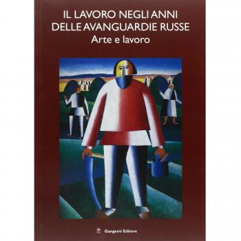 Il lavoro negli anni delle avanguardie russe. Arte e lavoro