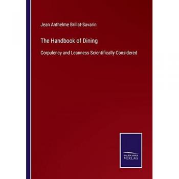 The Handbook of Dining: Corpulency and Leanness Scientifically Considered