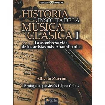 Historia Insólita De La Música Clásica I