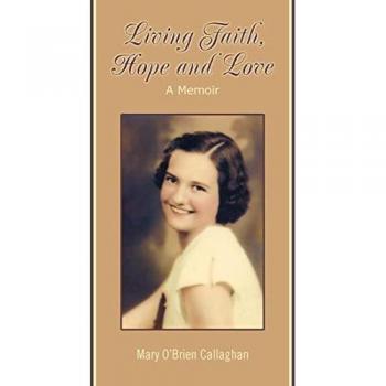 John Callaghan Living Faith, Hope And Love: A Memoir