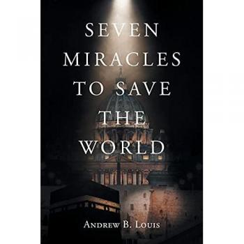 Louis, Andrew B.: Seven Miracles to Save the World