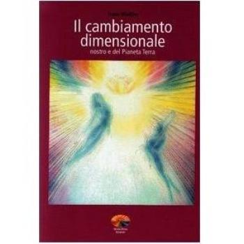 Il cambiamento dimensionale. Nostro e del pianeta terra