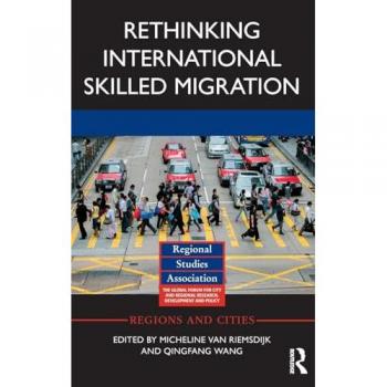 Rethinking International Skilled Migration (Regions and Cities, Band 109)
