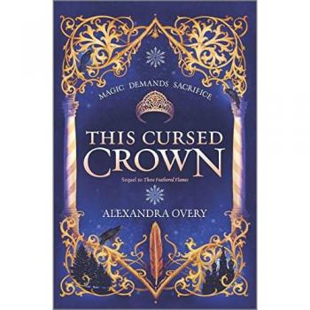 Alexandra Overy This Cursed Crown