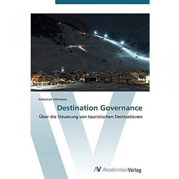 Destination Governance: Über die Steuerung von touristischen Destinationen