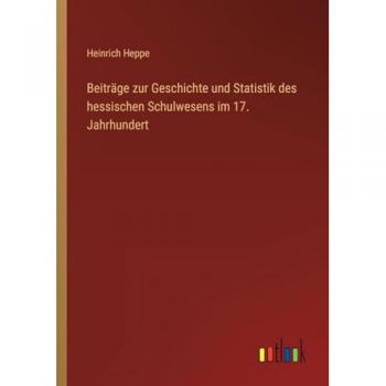 Beiträge zur Geschichte und Statistik des hessischen Schulwesens im 17. Jahrhundert