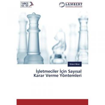 İşletmeciler İçin Sayısal Karar Verme Yöntemleri