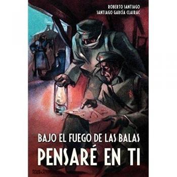 BAJO EL FUEGO DE LAS BALAS PENSARÉ EN TI