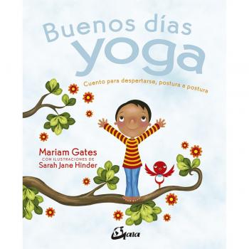 Buenos días yoga: Cuento para despertarse, postura a postura (Tapa dura).